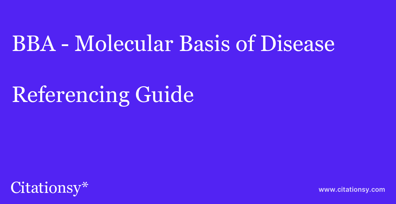 cite BBA - Molecular Basis of Disease  — Referencing Guide